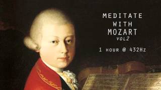 Meditate with Mozart  432Hz Classical Music  Vol 2 [upl. by Ratcliff]